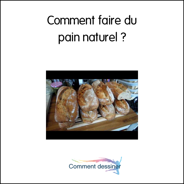 Comment faire du pain naturel